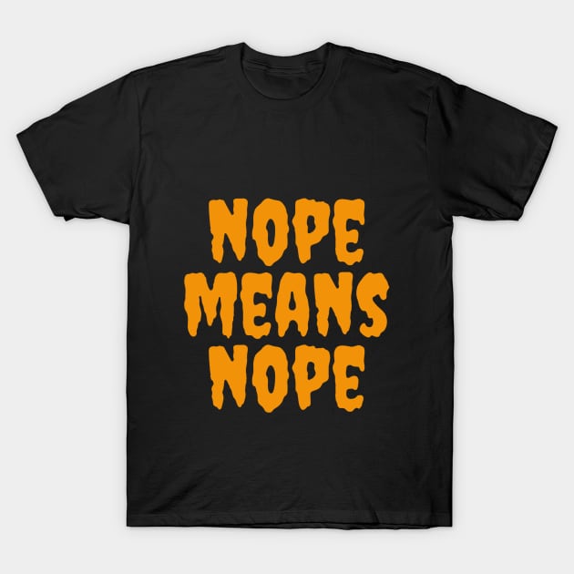 Nope Means Nope T-Shirt by Mooxy